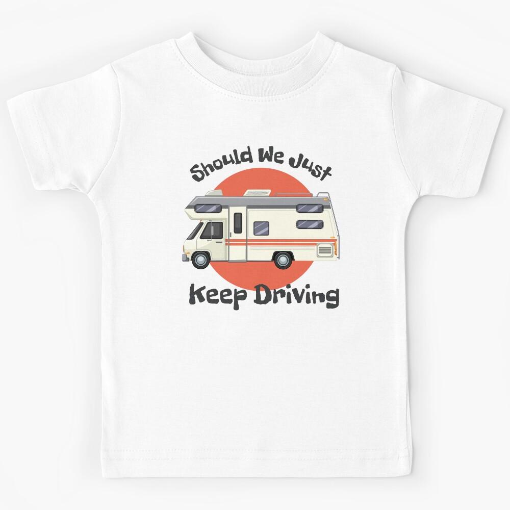 Should We Just Keep Driving \ Kids T-Shirt 120