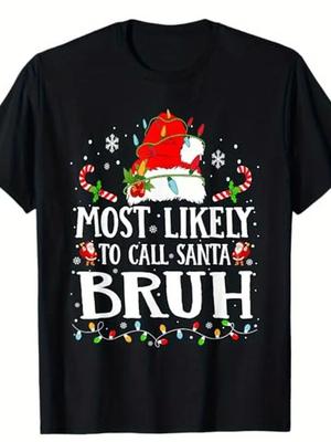 Most Likely To Call Santa Bruh Christmas Humor Men'S T-Shirt Q9349