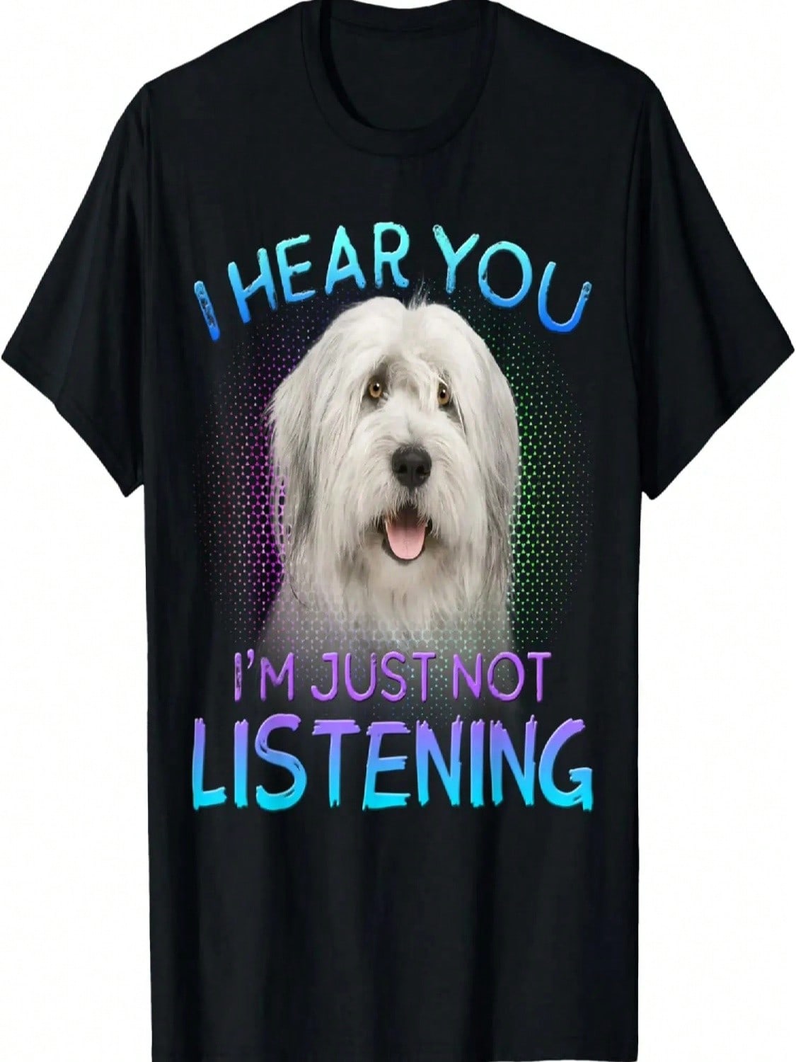 Old English Sheepdog I Hear You Not Listening T-Shirt S