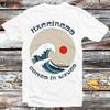 Hapiness Comes In Waves Great Wave Off Kanagawa Japan T Shirt B472