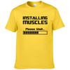 Summer Tshirts Installing Muscles Please Wait Funny Letter Print T Shirt Men Women Cotton Short Sleeve Tee Shirts Men Clothing