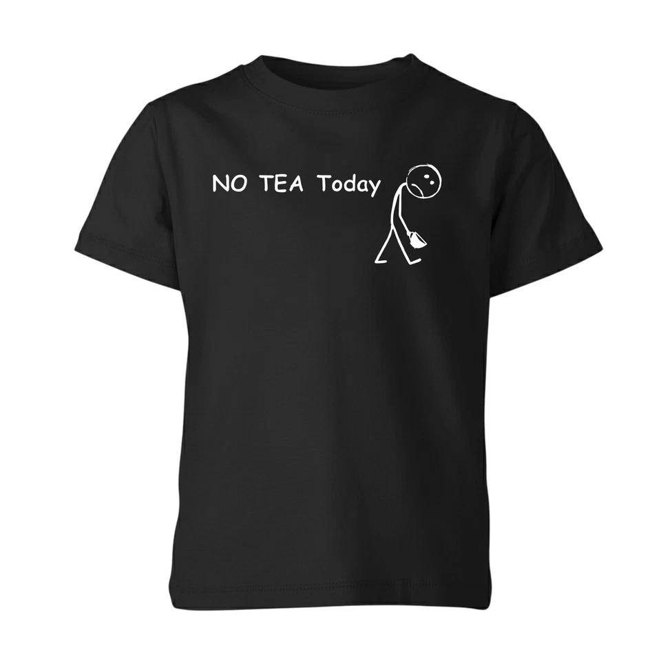 No Tea Today Unisex Kids T-Shirt Funny Fan Quote Tea Day Tee Xmas 130