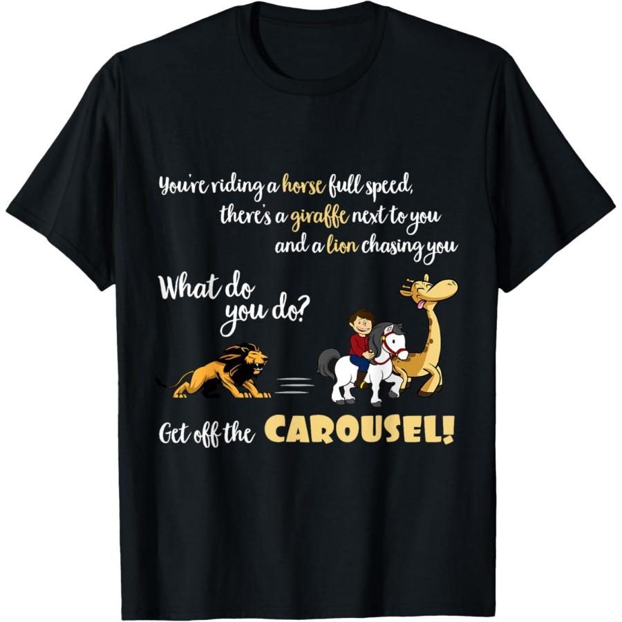 

Horse and Giraffe Being Chased By A Lion Carousel Funny Joke T-Shirt XXXXXL
