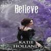 Believe by Katie Holland Paperback Book 9781645332336