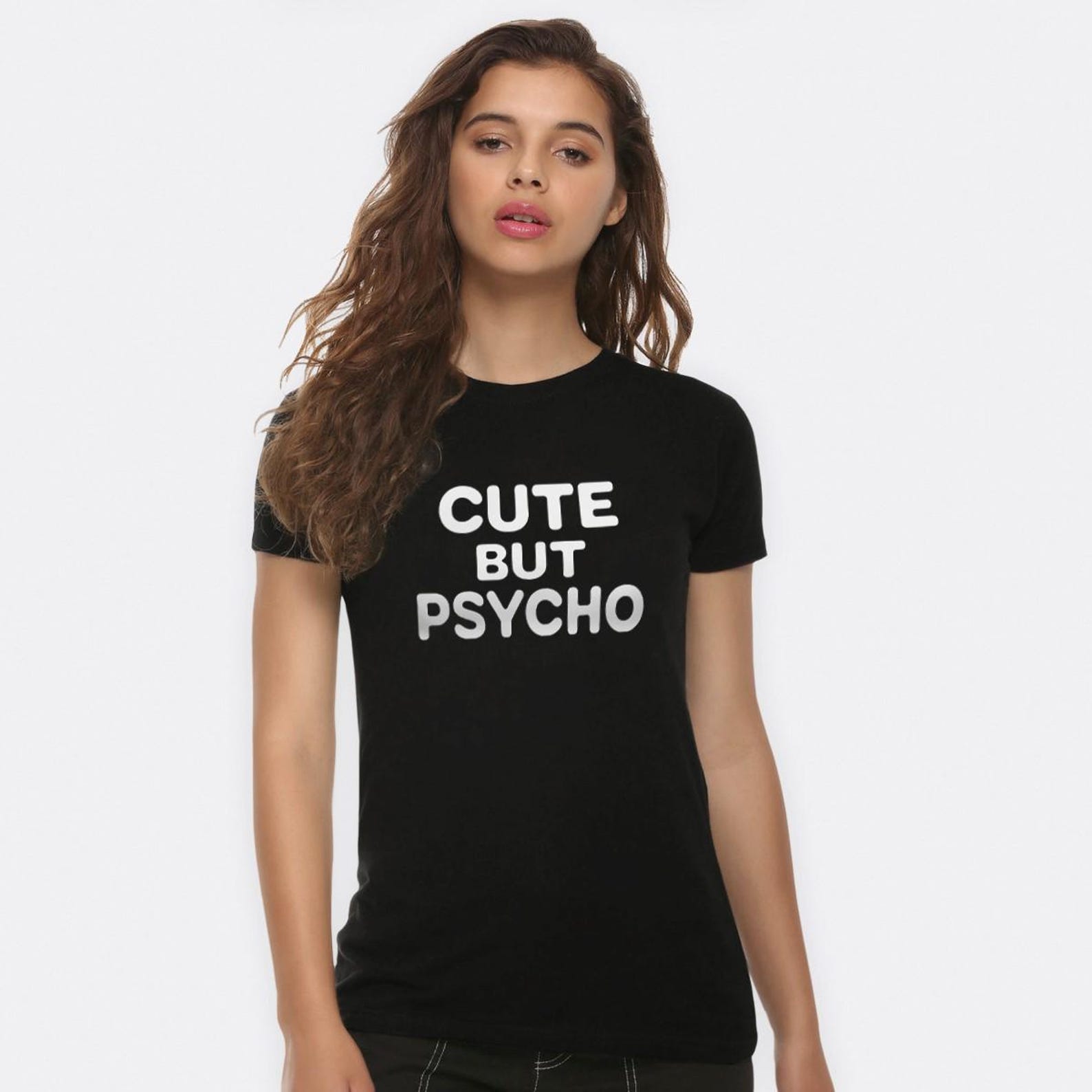 Cute But Psycho T-Shirt, Men s and Women s Sizes Tee (FRZ-459528) M