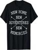 Neues Zuhause Neue Abenteuer Neue Erinnerungen Hausbesitzer T-Shirt