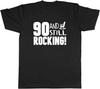 Men's 90 and Still Rocking Funny Birthday Mens Unisex T Shirt Tee Mens Womens Ladies Unisex