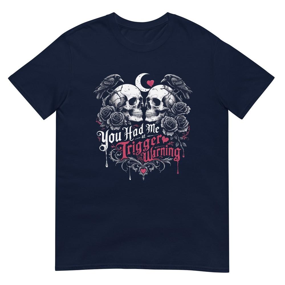 Dark Rounisexce Booktok You Had Me At Trigger Warning TShirt S