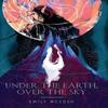 Under the Earth Over the Sky by Emily McCosh Hardback Book 9781735442129