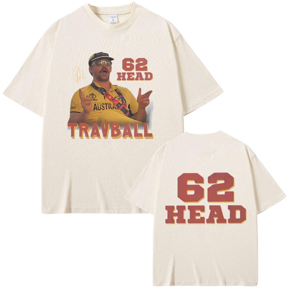 Travis Head TravBall Head 62 Tshirt Men Women Fashion Casual Oversized Short Sleeve T Shirts Male Vintage Pure Cotton Tshirts