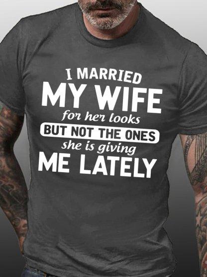Unisexs Funny Gift I Married My Wife For Her Looks Crew Neck Cotton TShirt