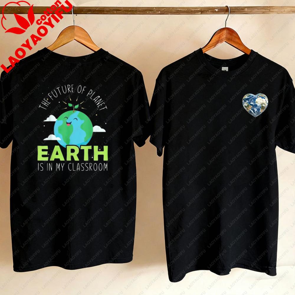 Cute World Earth Day The Future of Planet Is in My Classroom Gift Unisex TShirt Oversized T Shirt WOMEN Clothing Harajuku Tops