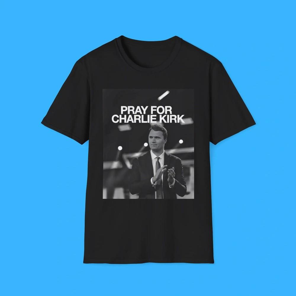 Pray For Charlie Kirk Shirt Size S-5XL Unisex Unisex T-Shirt XXXXL