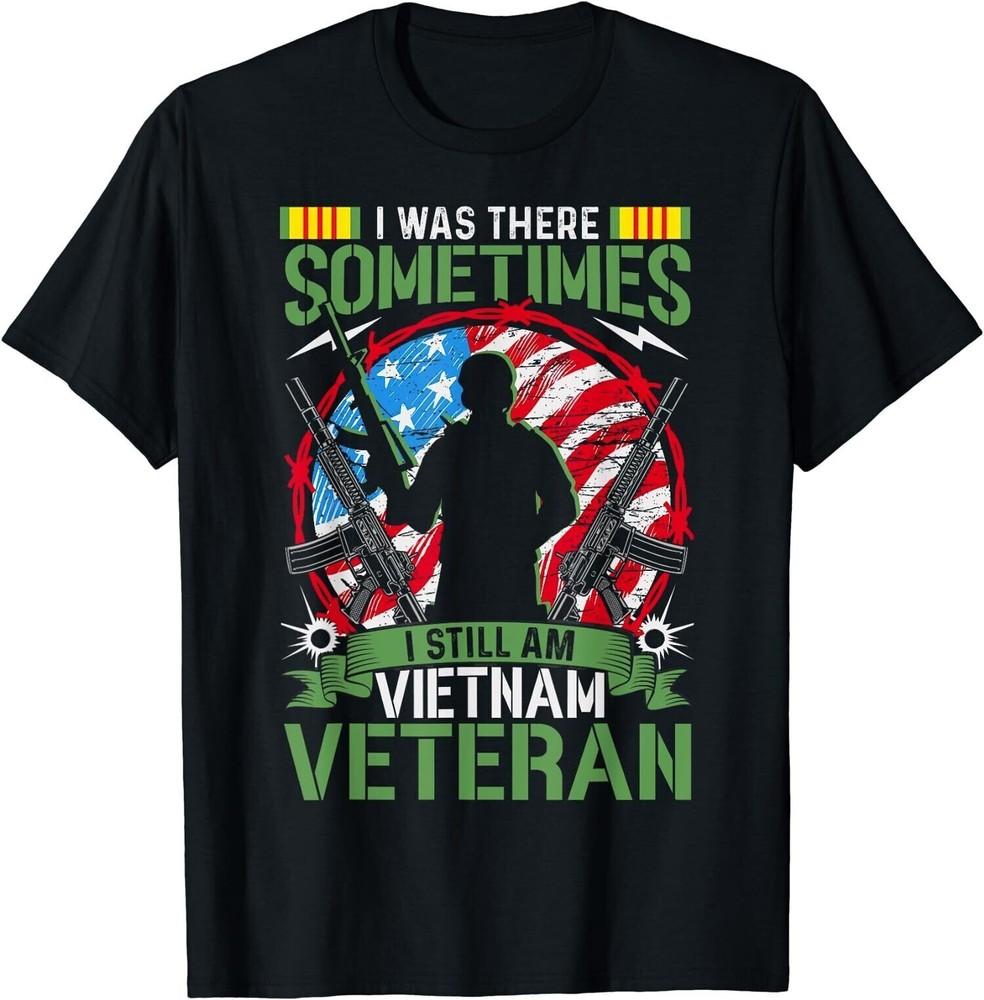 I Was There Sometimes I Still Am Vietnam Veteran T-Shirt Unisex T-Shirt M