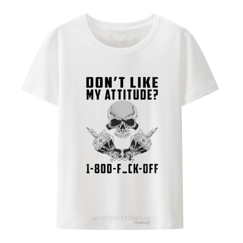 Dont Like My Attitude Unisex Short Sleeve Tshirt Streetwear Unisex Clothing Graphic Tshirts Camiseta Hombre Novelty Tshirts Cool S