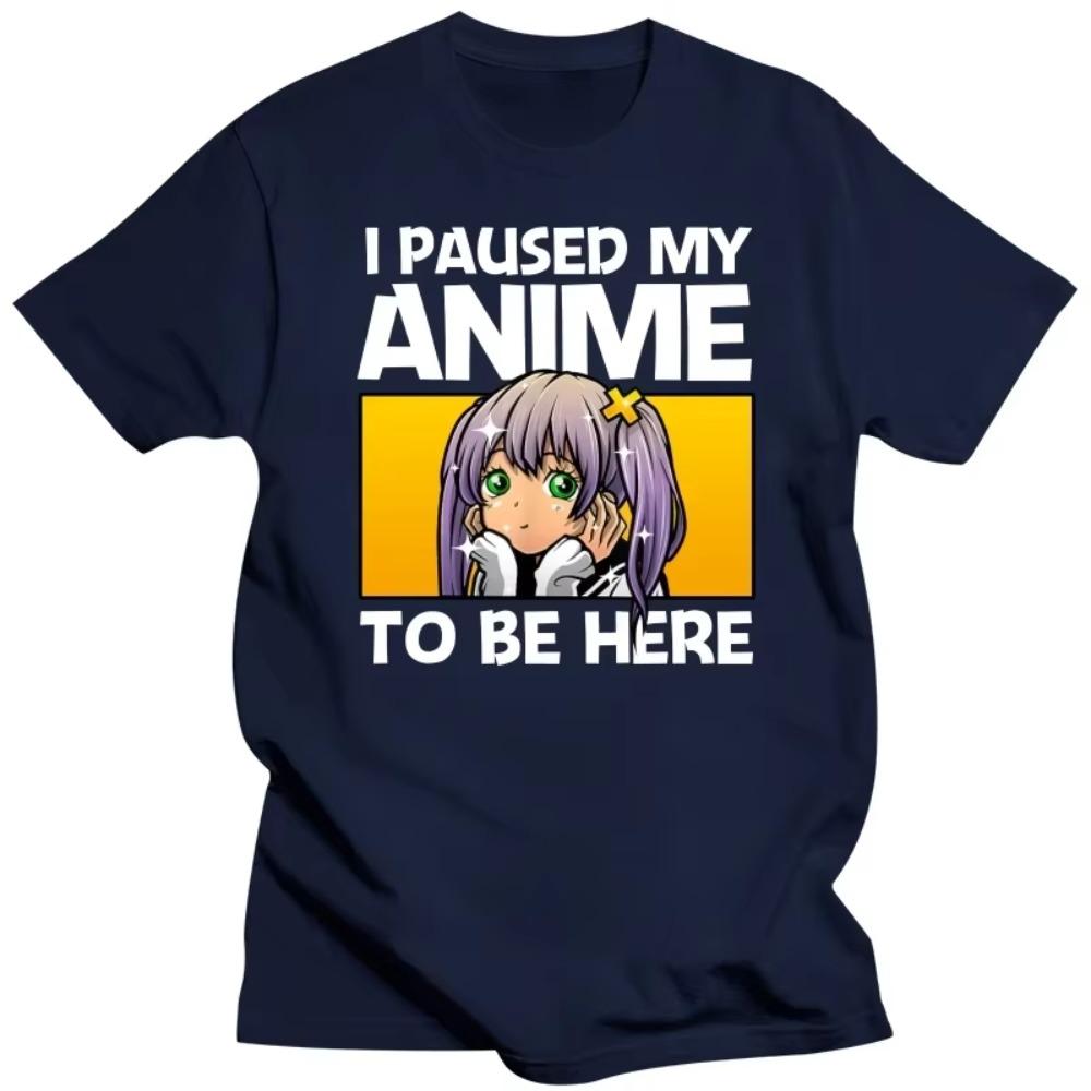 I Paused My Anime To Be Here T Shirt Japanese Anime Manga Lovers T-Shirt Cotton T-shirt Hip Hop Tshirt Tees Oversized Harajuku