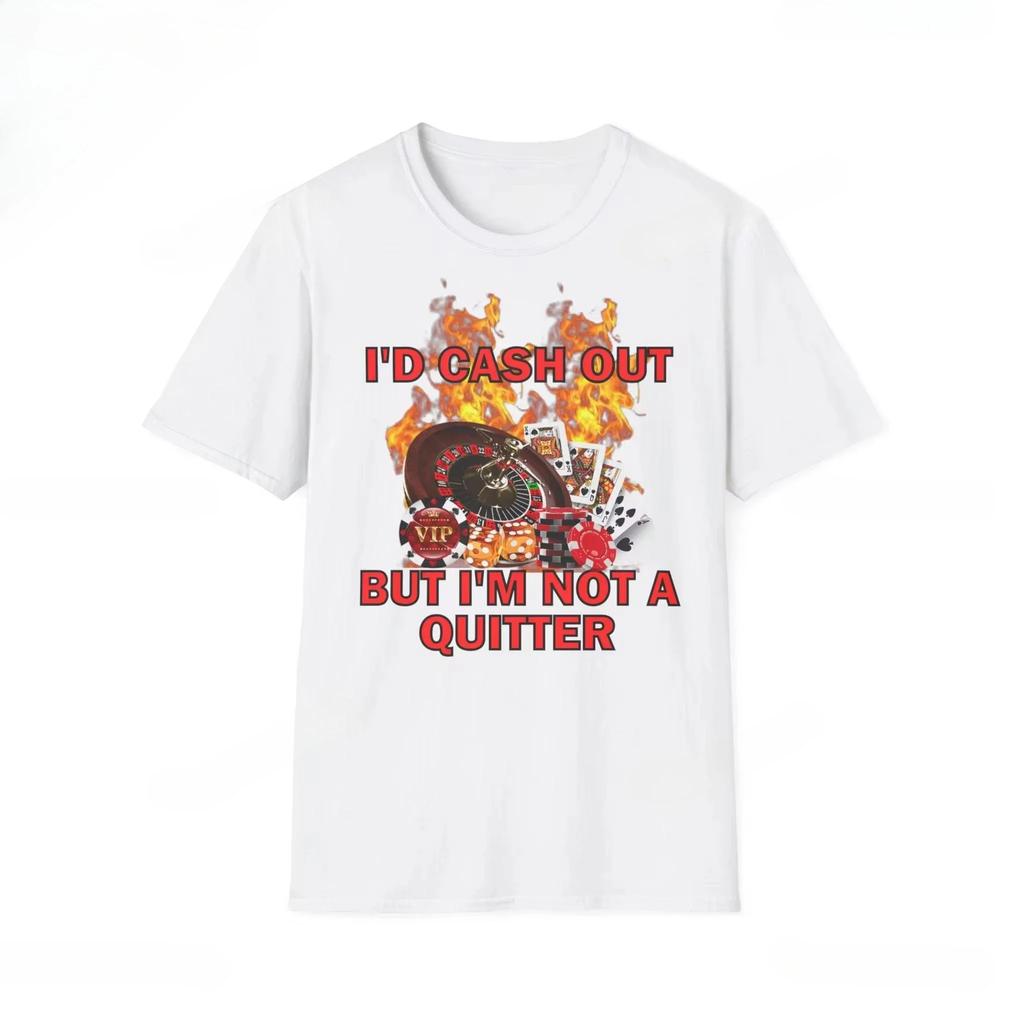 Dont Be A Loser Keep Gambling T Shirt Humor Tee Funny Gift Meme Unisexs And Unisexs Funny Cotton Tshirt Summer Clothing Tops