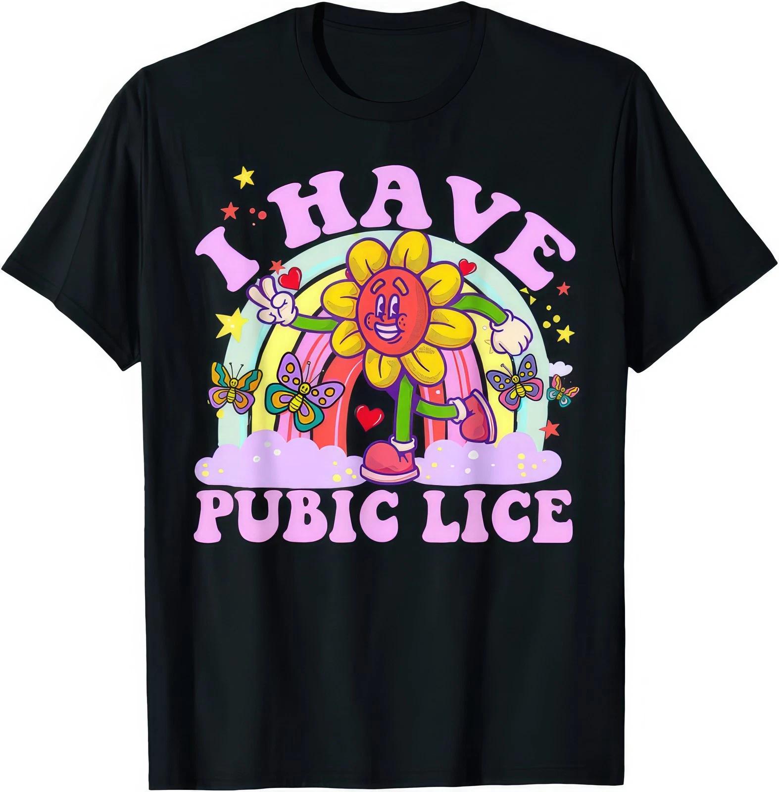 I Have Pubic Lice Funny Offensive Joke Gift T Shirt M