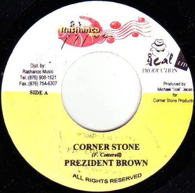 7inch Record PREZIDENT BROWN - Corner Stone NONE Rashanco Music 2004 Jamaica Reggae, Ska & Dub Used