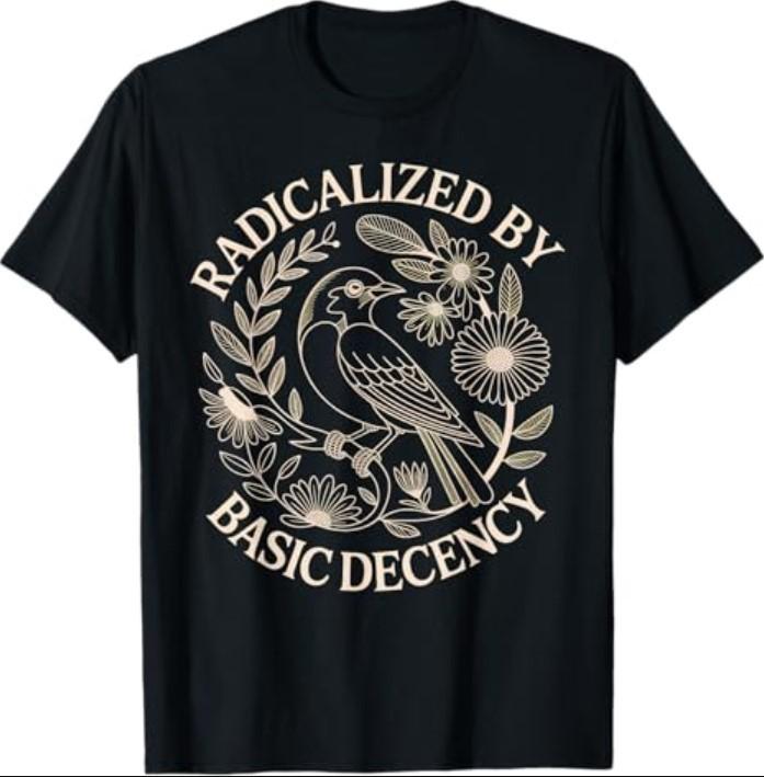 Radicalized by Basic Decency T-Shirt Unisex T-Shirt XXL
