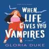 When Life Gives You Vampires by Gloria Duke Paperback Book 9781728257440