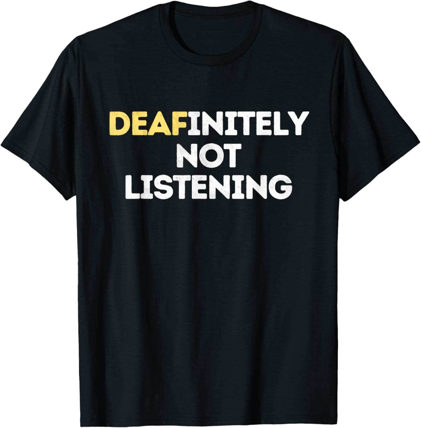 Deafinitely Not Listening - Funny ASL Gifts For Deaf Pride T-Shirt S разноцветный