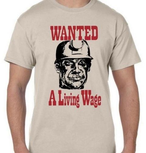 

Wanted A Living Wage T Shirt Retro 80s Miner s Strike British Coal Protest GT446 M
