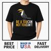 Be A Toucan Not A Toucan't Rainforest Toucan Bird T-Shirt HOT ITEM Unisex T-Shirt