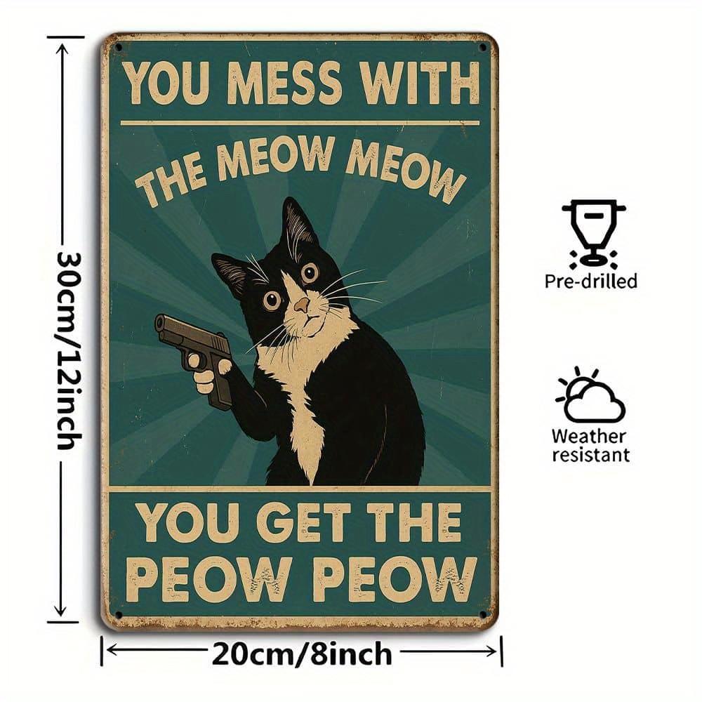 """You Mess with the Meow Meow..." humoristisk katt metallskilt, 20x30cm."