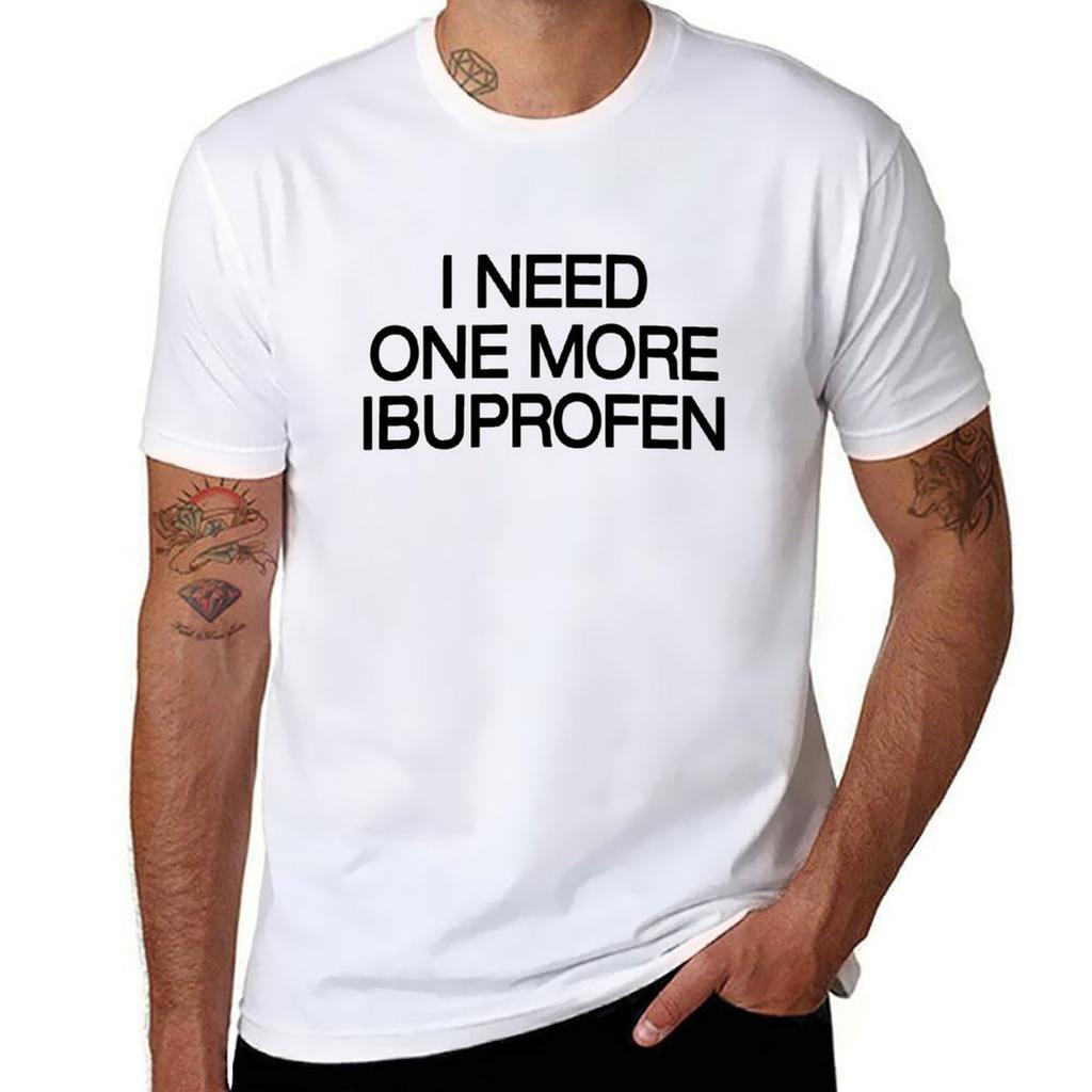 I Need One More Ibuprofen Relatable Tshirt Cotton T Shirts Unisex 100 T Shirt Unisex Casual Tshirt