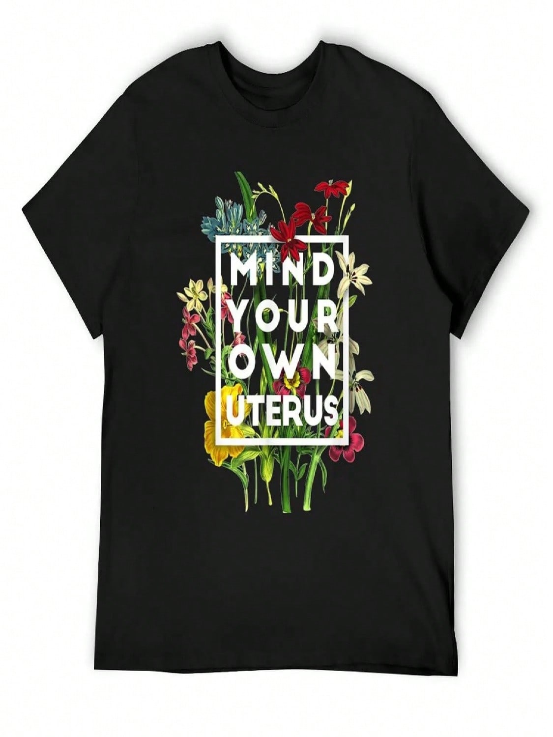 Mind Your Own Uterus, Floral My Uterus My Choice 2022 Cool T-Shirt Custom T Shirt Luxury T-Shirt Blouse unisex s T Shirts S