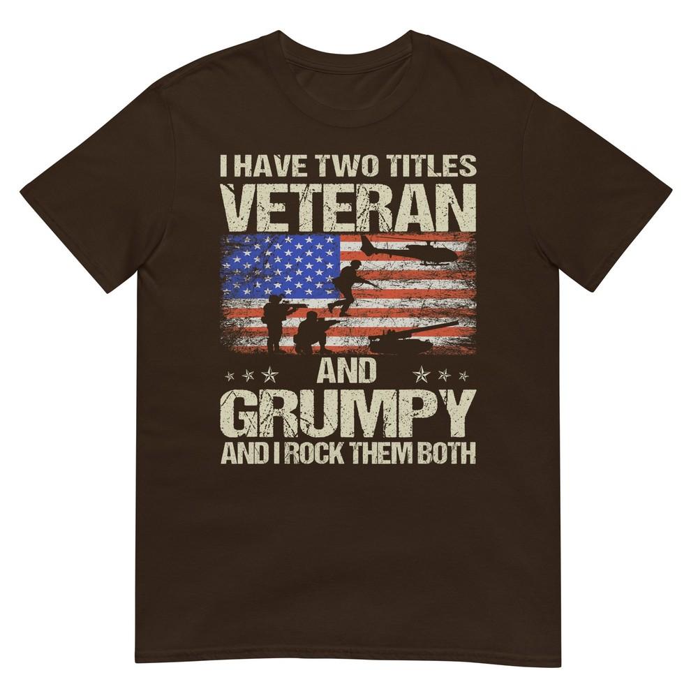 I Have Two Titles Veteran And Grumpy Funny Dad Papa Grandpa Tshirt
