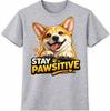 Corgi Dog T-Shirt Stay Pawsitive Funny Pet Lover Gift Cute Puppy Graphic Tee