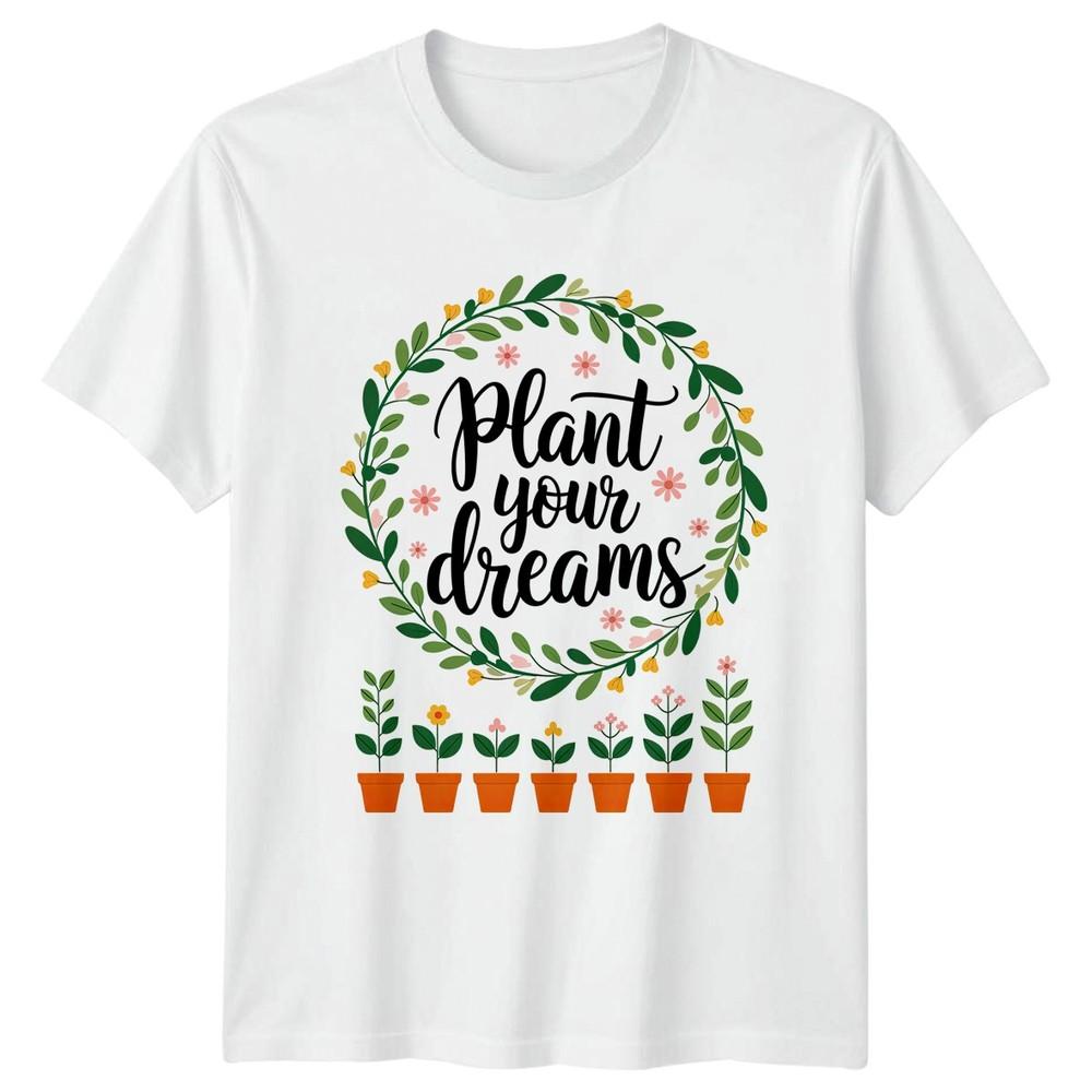 Plant Your Dreams Unisexs TShirt Indoor Plants Gardening Mothers S