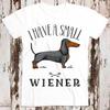 I Have a Small Wiener Dog Funny Super Cool Best Gift Top Tee T Shirt 8823