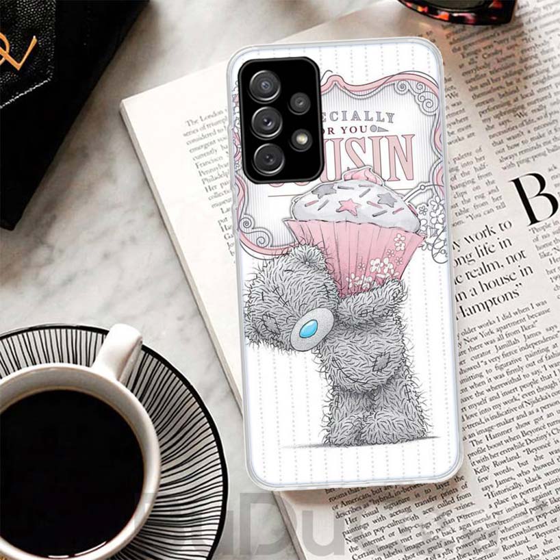Teddy Me To You Bear Phone Case For Samsung Galaxy A15 A14 A54 A13 A53 A12 A52S A55 A22 A23 A24 A32 A33 A34 A25 A35 A03S A04S A0