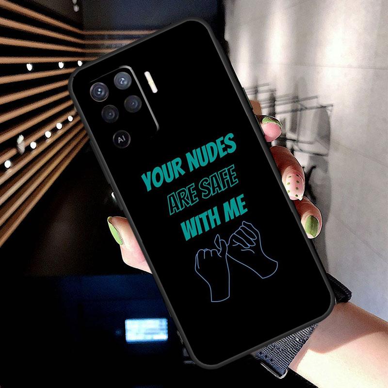 Your Nudes Are Safe With Me Case For Oppo A78 A98 A18 A38 A58 A60 A80 A40 A77 A57 A17 A74 A54 A94 A96 A76 A16 A15 A5 Pro OPPO A18 4G
