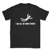 I Do All My Own Stunts Dark Mens T Shirts Vintage Tee Shirt Short Sleeve Crewneck TShirt 100 Cotton Printed Tops