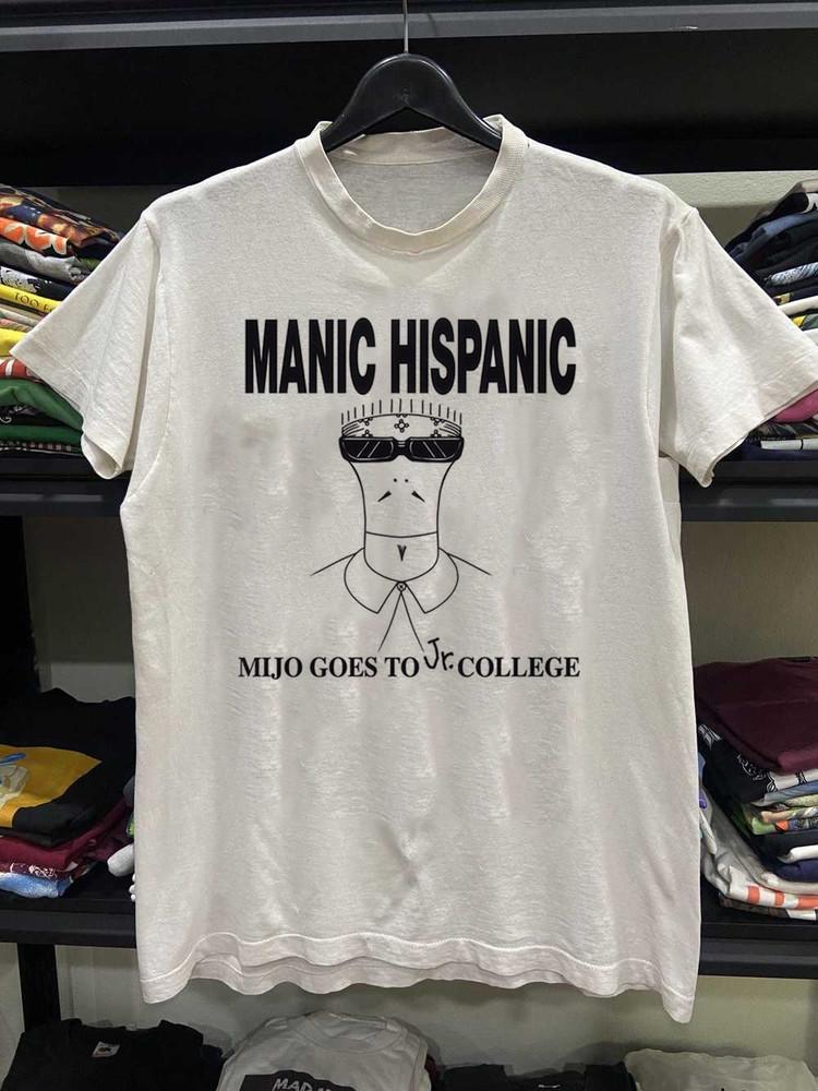 Collection Manic Hispanic Mijo Goes to JR College T Shirt Full Size S - 5Xl AL85 Unisex T-Shirt