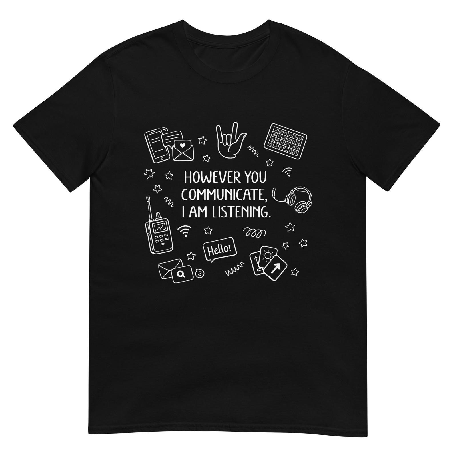 However You Communicate I m Listening Speech Therapist SLP T-Shirt S