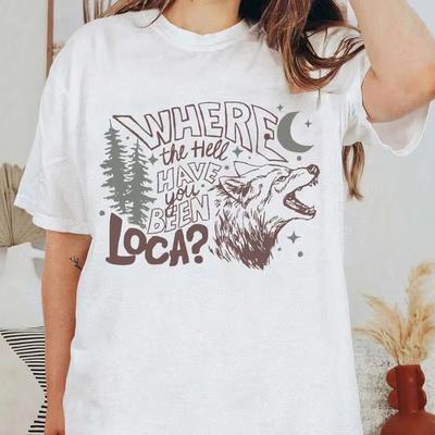 Bella Where The Hell Have You Been Loca Tshirts Bella Twilight Saga T Shirt Women Unisex Cotton Tshirt Casual Short Sleeve Tees