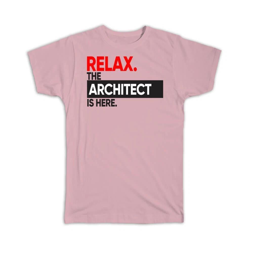 Gift T-Shirt : Relax The ARCHITECT is here Occupation Profession Work Office 2XL
