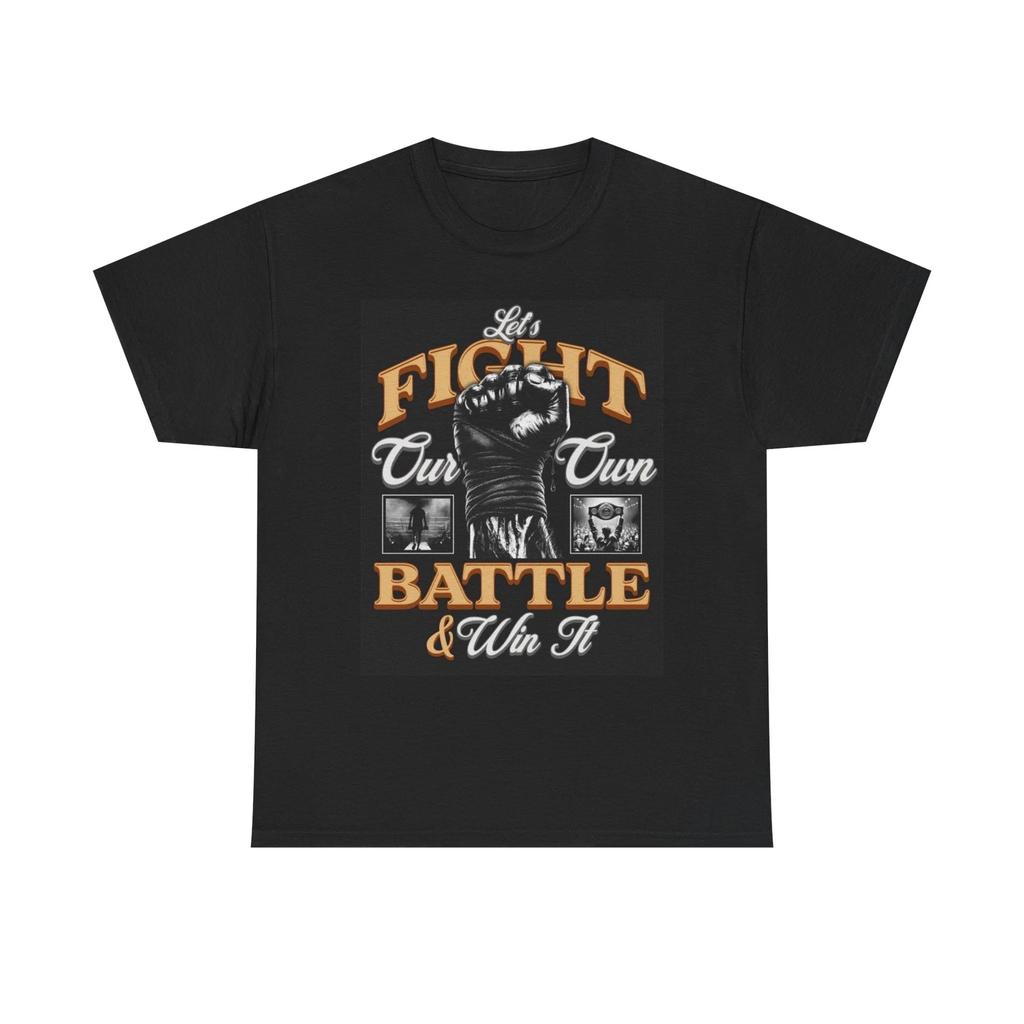 Men's and Women's T-shirts Lets Fight Our Own Battle Graphic