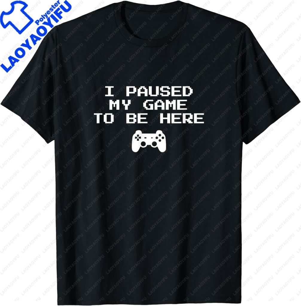 Gamer Aesthetics I Paused My Game To Be Here Video Game TShirt Graphic T Shirts Unisex Clothing Tops Streetwear Camisetas