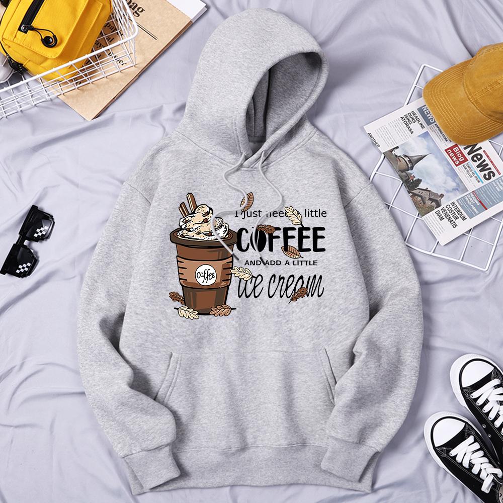 I Just Need Little Coffee And Ice Cream Print Hoody Woman Fleece Warm Hoodie Casual S-Xxl O-Neck Hooded Autumn Comfortable Tops