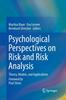 The Psychological Perspectives On Risk and Risk Analysis : Theory, Models, and Applications Book