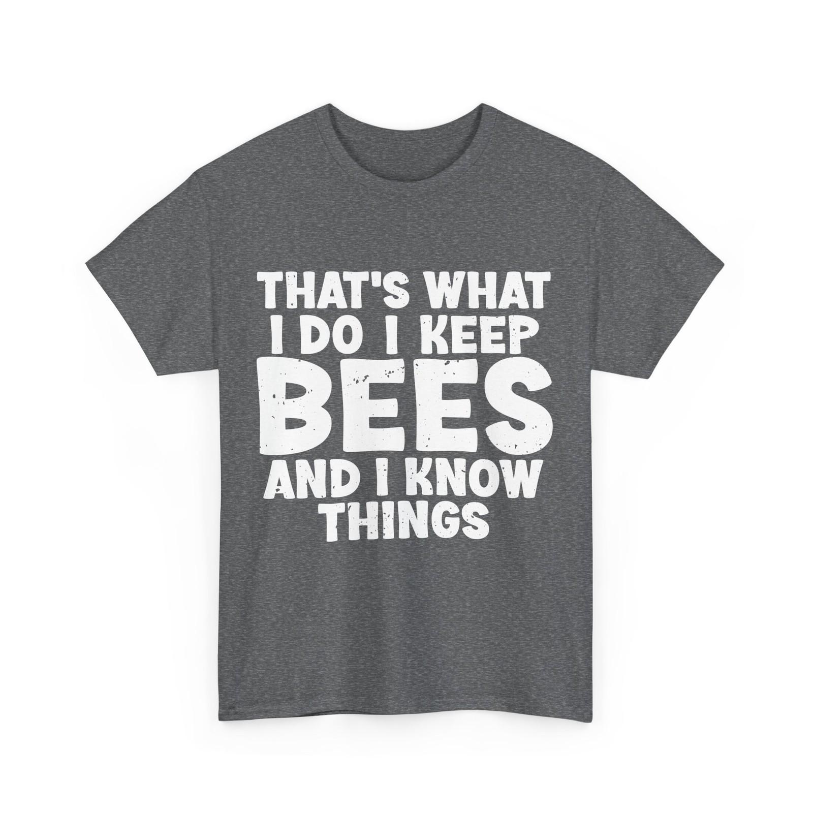 Beekeeper That s What I Do I Keep Bees And I Know Things Beekeeping Lovers Shirt XXXXL