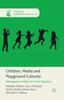 The Children, Media and Playground Cultures : Ethnographic Studies of School Playtimes Book