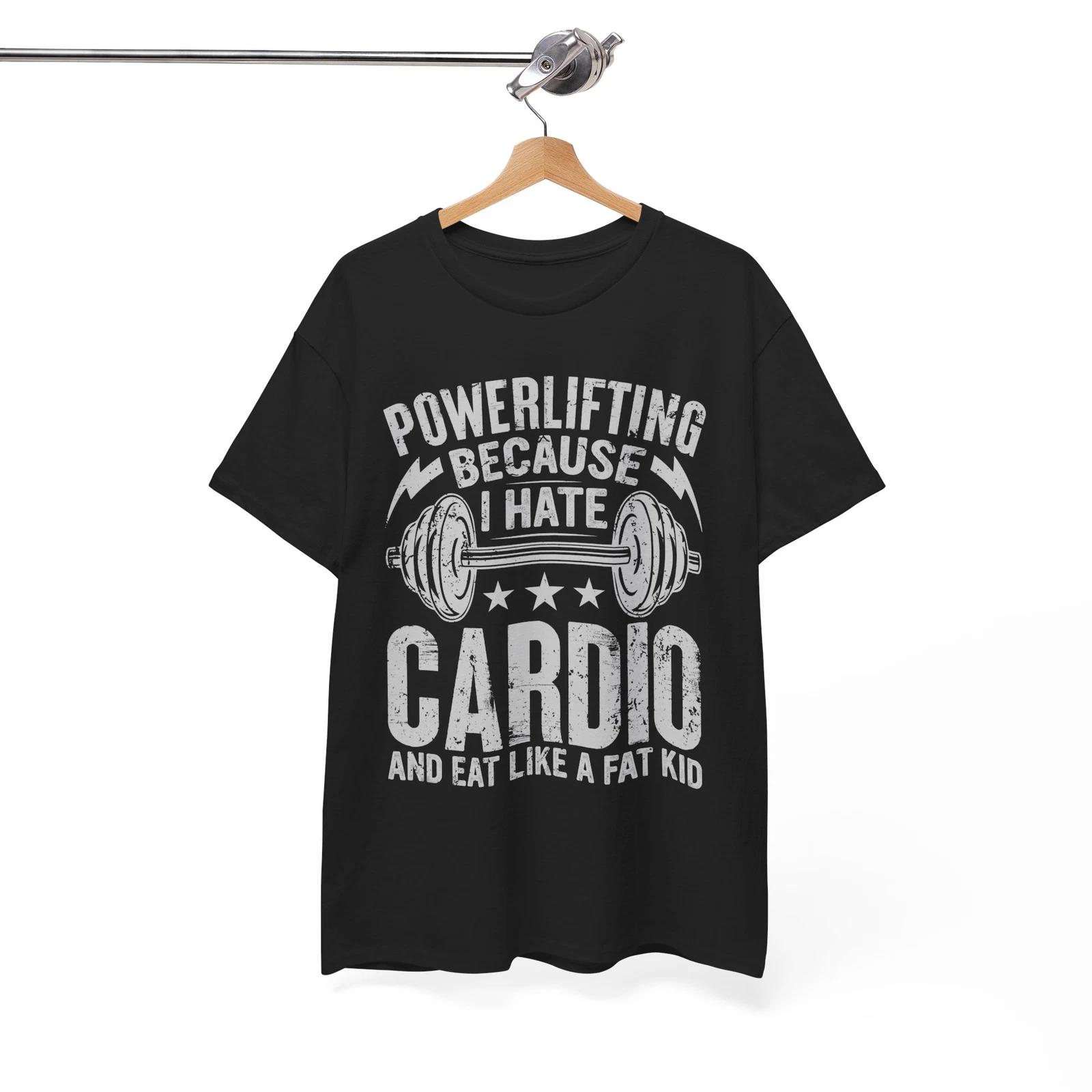 

POWERLIFTING because i hate CARDIO and eat like a fat kid T-Shirt | Gym Shirt M