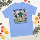 Let’s Run Away From Our Problems Shirt – Funny Gildan 500 Unisex T-Shirt S